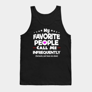 My Favorite People Call Me Infrequently Shirt Tank Top